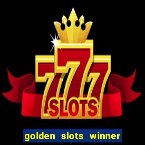 golden slots winner paga mesmo